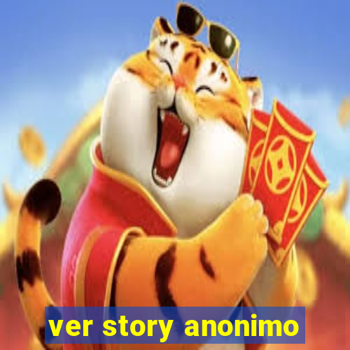 ver story anonimo